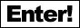 Enter!